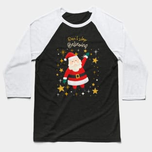 Don't Stop Believing Santa Claus Baseball T-Shirt